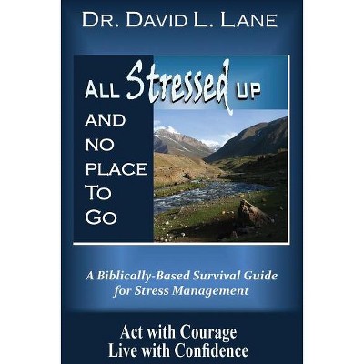 All Stressed Up and No Place to Go - by  David L Lane (Paperback)