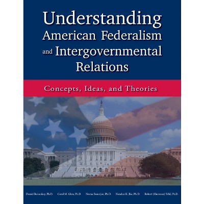 Understanding American Federalism and Intergovernmental Relations - by  Daniel Baracskay & Carol M Glen & Neena Banerjee (Paperback)