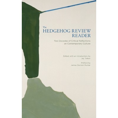 The Hedgehog Review Reader - by  Jay Tolson (Hardcover)