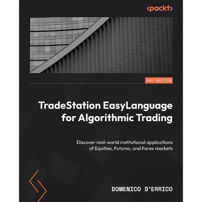 TradeStation EasyLanguage for Algorithmic Trading - by  Domenico D'Errico (Paperback)
