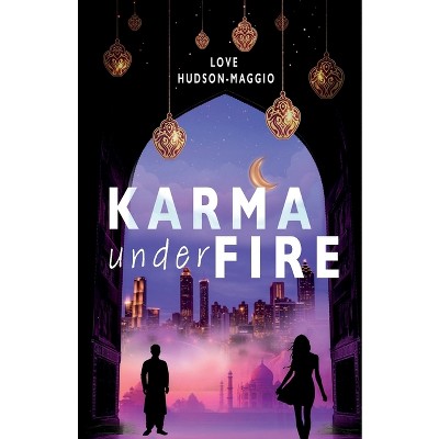 Karma Under Fire - by  Love Hudson-Maggio (Paperback)