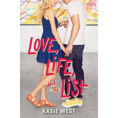 Love, Life, and the List - by  Kasie West (Paperback)