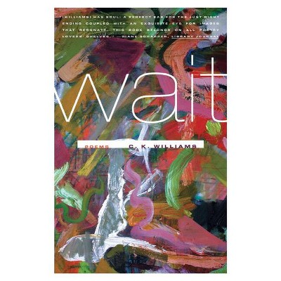 Wait - by  C K Williams (Paperback)