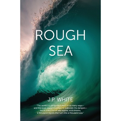Rough Sea - by  J P White (Paperback)