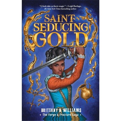 Saint-Seducing Gold (the Forge & Fracture Saga, Book 2) - (The Forge & Fracture Saga) by Brittany N Williams