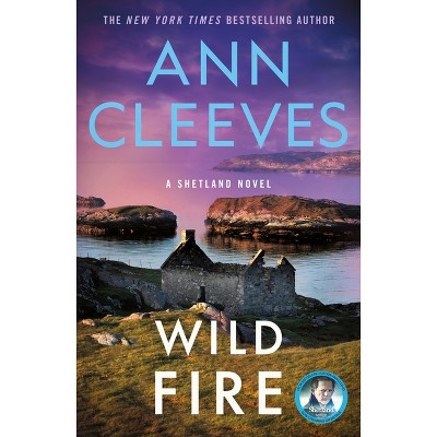 Wild Fire - (Shetland Island Mysteries) by  Ann Cleeves (Paperback)