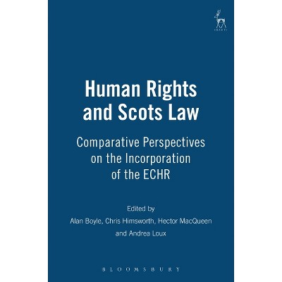 Human Rights and Scots Law - by  Andrea Loux & Wilson Finnie & Chris Himsworth (Hardcover)