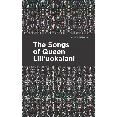 The Songs of Queen Lili'uokalani - (Mint Editions (Music and Performance Literature))