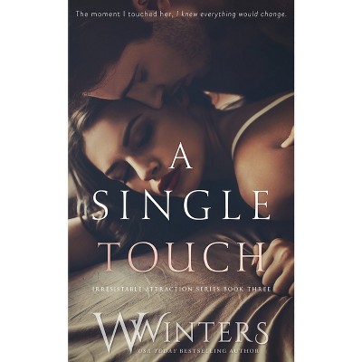 A Single Touch - (Irresistible Attraction) by  W Winters & Willow Winters (Paperback)