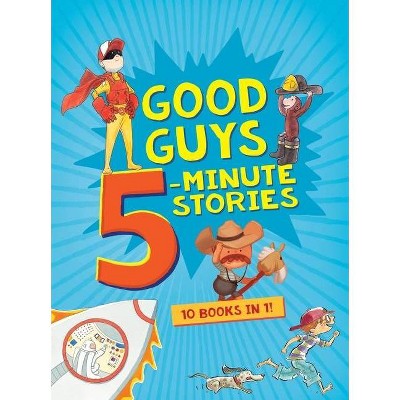 Good Guys 5-Minute Stories - by  Clarion Books (Hardcover)