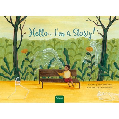 Hello! I'm a Story - by  Peter Van Dyck (Hardcover)