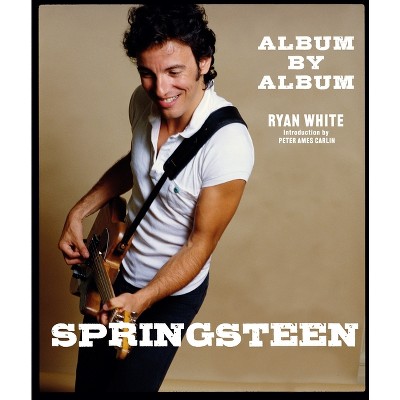 Springsteen - by  Ryan White (Hardcover)