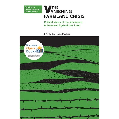 The Vanishing Farmland Crisis - (Studies in Government and Public Policy) by  John Baden (Paperback)