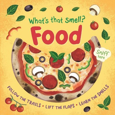 What's That Smell? Food - by  Igloobooks (Board Book)