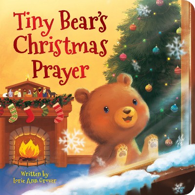 Tiny Bear's Christmas Prayer - by  Lorie Ann Grover (Board Book)