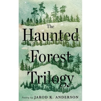 The Haunted Forest Trilogy - by  Jarod K Anderson (Hardcover)