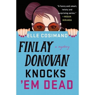 Finlay Donovan Knocks 'em Dead - by Elle Cosimano