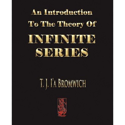 An Introduction To The Theory Of Infinite Series - by  T J Bromwich (Paperback)