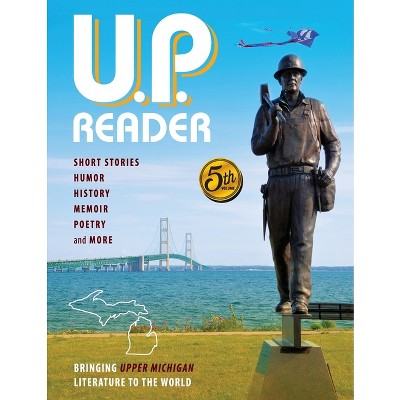 U.P. Reader -- Volume #5 - by  Mikel Classen & Deborah K Frontiera (Paperback)
