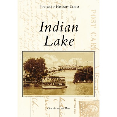 Indian Lake - (Postcard History) by  Cornelis Van Der Veen (Paperback)