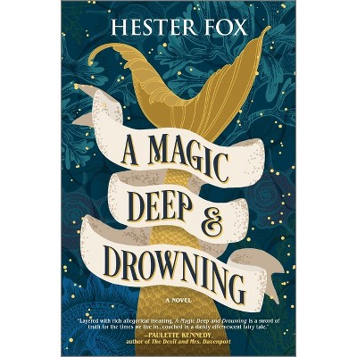 A Magic Deep and Drowning - by Hester Fox