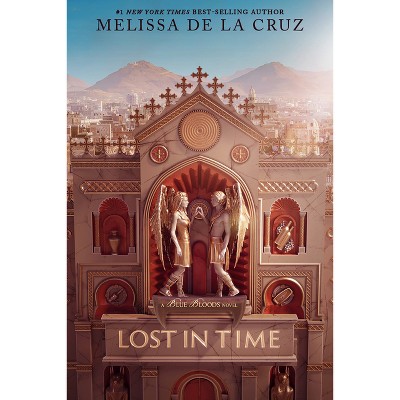 Lost in Time - (Blue Bloods) by  Melissa de la Cruz (Paperback)
