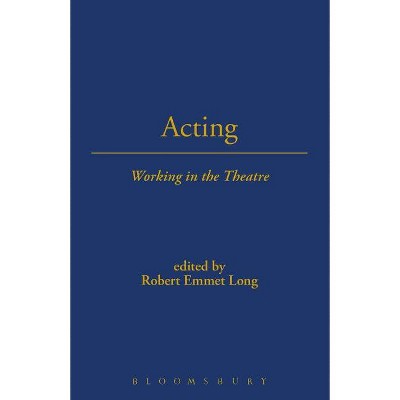 Acting - (Working in the Theatre Seminars) by  Robert Emmet Long (Paperback)