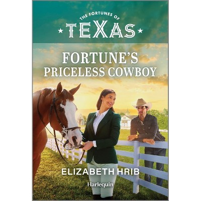 Fortune's Priceless Cowboy - (Fortunes of Texas: Fortune's Family Secrets) by  Elizabeth Hrib (Paperback)