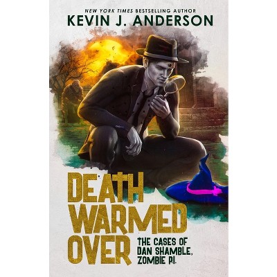 Death Warmed Over - (Dan Shamble, Zombie P) by  Kevin J Anderson (Paperback)