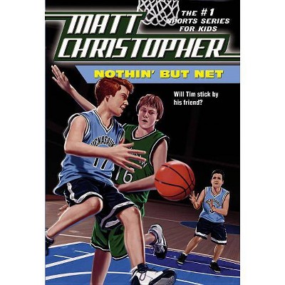 Nothin' But Net - (Matt Christopher) by  Matt Christopher (Paperback)