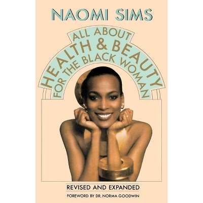 All about Health and Beauty for the Black Woman - by  Naomi Sims (Paperback)