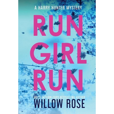 Run Girl Run - (Harry Hunter Mystery) by  Willow Rose (Hardcover)