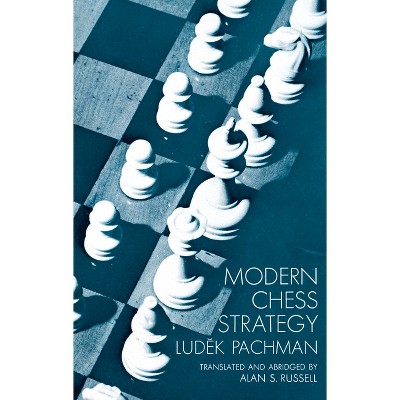 Modern Chess Strategy - (Dover Chess) Abridged by  Ludek Pachman (Paperback)