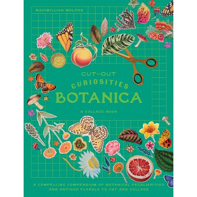 Cut-Out Curiosities: Botanica: A Collage Book - by  Maximillian Malone (Paperback)