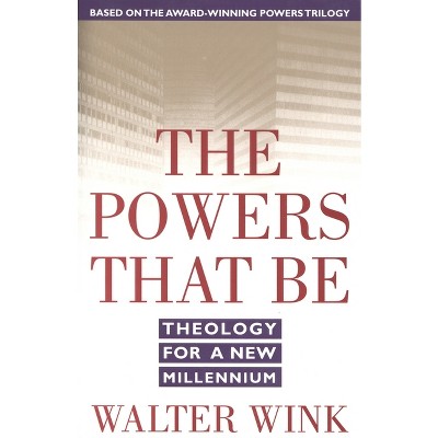 The Powers That Be - by  Walter Wink (Paperback)