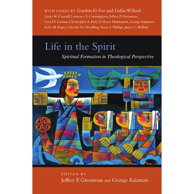 Life in the Spirit - (Wheaton Theology Conference) by  Jeffrey P Greenman & George Kalantzis (Paperback)