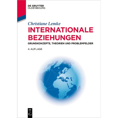 Internationale Beziehungen - (Lehr- Und Handbücher Der Politikwissenschaft) 4th Edition by  Christiane Lemke (Paperback)
