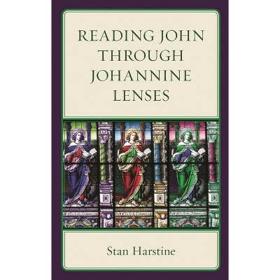Reading John through Johannine Lenses - (Interpreting Johannine Literature) by  Stan Harstine (Paperback)