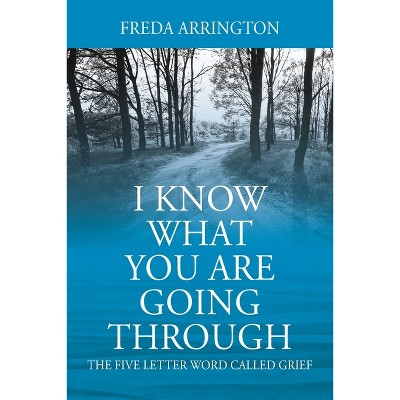 I Know What You Are Going Through - by  Freda Arrington (Paperback)