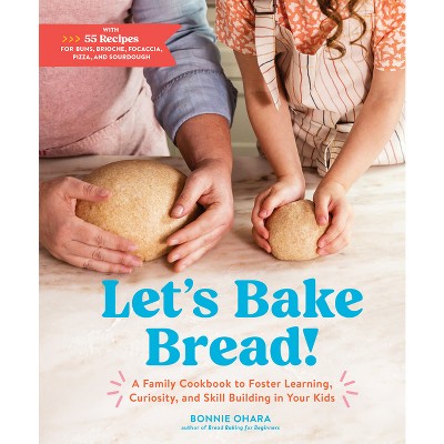 Let's Bake Bread! - by  Bonnie Ohara (Hardcover)