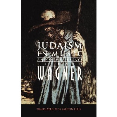 Judaism in Music and Other Essays - by  Richard Wagner (Paperback)