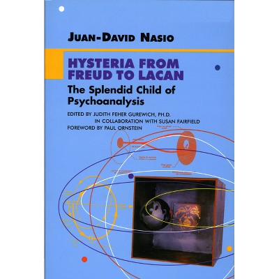 Hysteria from Freud to Lacan - (Lacanian Clinical Field) by  Juan-David Nasio (Paperback)