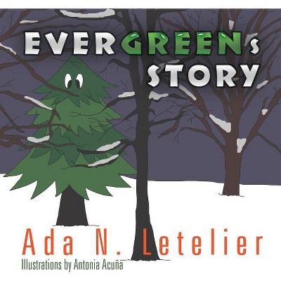 EVERGREENs STORY - by  Ada N Letelier (Paperback)