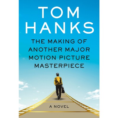 The Making of Another Major Motion Picture Masterpiece - by Tom Hanks