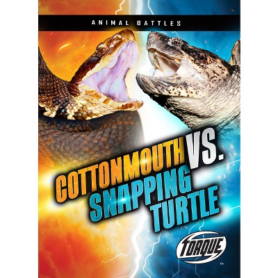 Cottonmouth vs. Snapping Turtle - (Animal Battles) by  Nathan Sommer (Paperback)