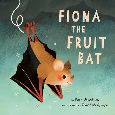 Fiona the Fruit Bat - by  Dan Riskin (Hardcover)