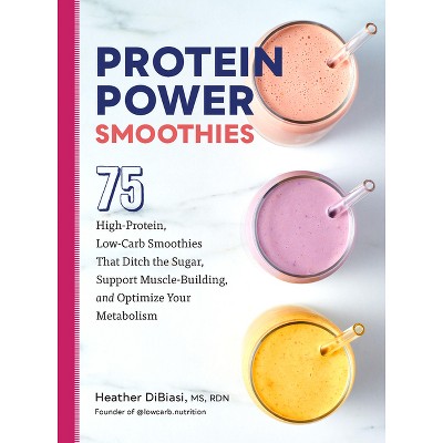 Protein Power Smoothies - by  Heather Dibiasi (Paperback)