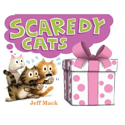 Scaredy Cats - by  Jeff Mack (Hardcover)