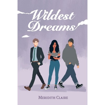 Wildest Dreams - by  Meridith Claire (Paperback)