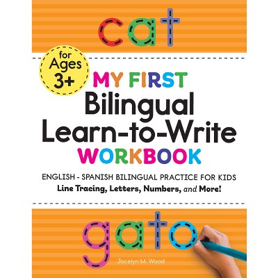 My First Bilingual Learn-To-Write Workbook: English - Spanish Bilingual Practice for Kids - by Jocelyn Wood (Paperback)
